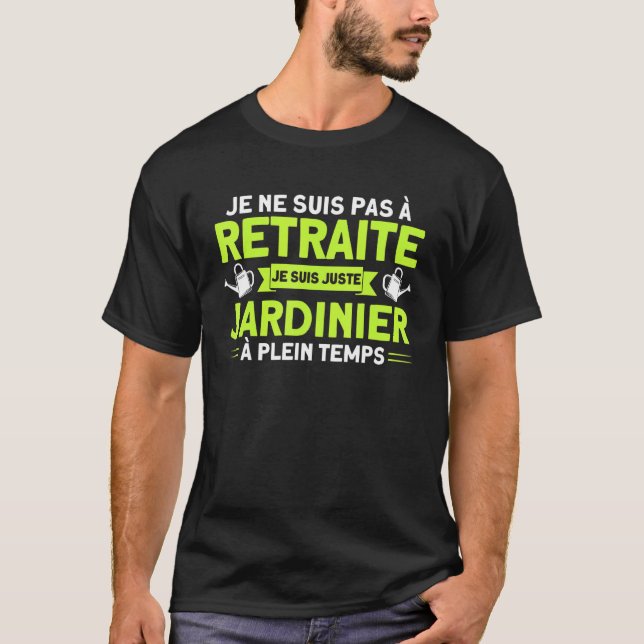 Garden Gardener Allotment garden Full Time Retirem T-Shirt (Front)