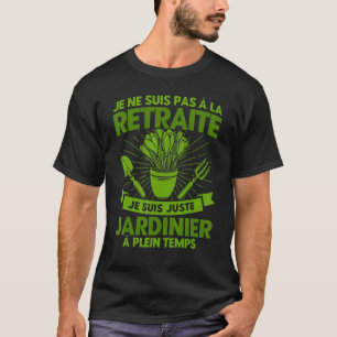 Garden Gardener Allotment garden Full Time Retirem T-Shirt