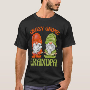 Garden Gnome Crazy Gnome Grandpa T-Shirt