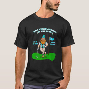 Garden gnome golf golfing retirement sarcastic jo T-Shirt