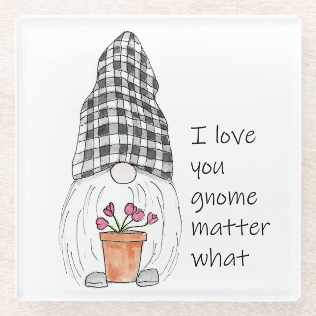 Garden Gnome I love you gnome matter what Glass Coaster (Front)