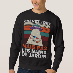 Garden Gnomes Removal UFO Humour Garden Gnomes Sweatshirt