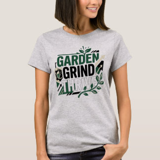 Garden Grind Thrive Minimalist Urban Professional T-Shirt