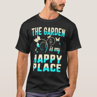 Garden Happiest Place Plant Lady Mum Houseplants G T-Shirt