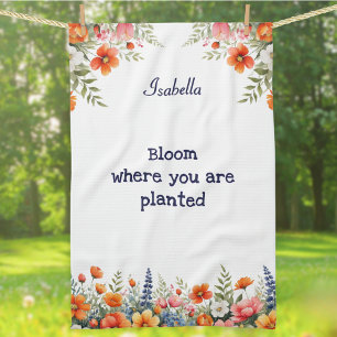 Garden Lover's Quote Bloom Where You Are Planted Tea Towel