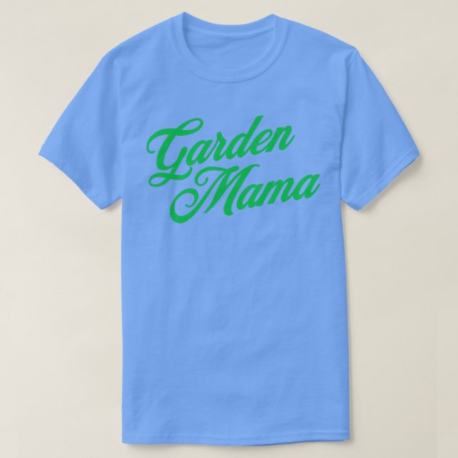 Garden Mama Nature Lover Women Gardening Mothers D T-Shirt (Design Front)