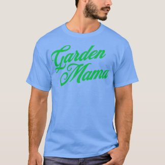 Garden Mama Nature Lover Women Gardening Mothers D T-Shirt