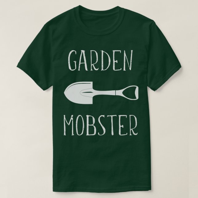 Garden Mobster  Funny Gardening Farmer Planter Pla T-Shirt (Design Front)