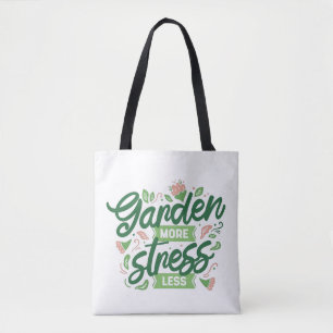 Garden More Stress Less Tote Bag