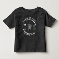 Garden Shirt,I Like To Play In The Dirt Shirt,Gard