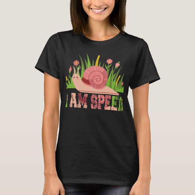 Garden snail i am speed Sarcastic Animal Humour  T-Shirt (Front)