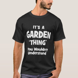 Garden Thing You Wouldnt Understand Family T-Shirt