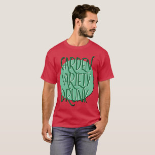 Garden Variety Drunk Classic AA Recovery Slogan T-Shirt