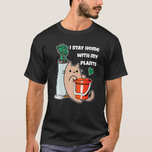Gardener Cat Stay Home With My Plants T-Shirt