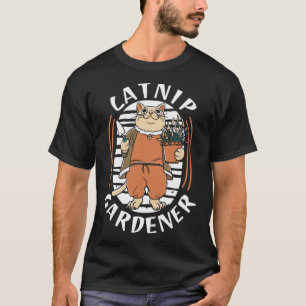 Gardener Catnip Flowers  Garden Plants Gardening C T-Shirt