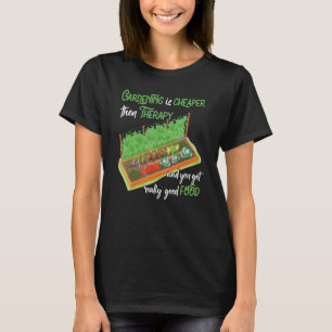 Gardener Cheaper Than A Therapy  Garden Saying T-Shirt