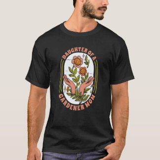 Gardener Daughter Flowers Garden  Plants Gardening T-Shirt