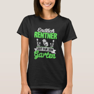 Gardener Finally Pensioner Time For The Garden Gar T-Shirt