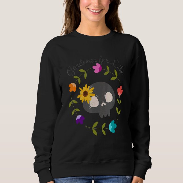 Gardener For Life Rebellious Gardener Cute Skull F Sweatshirt (Front)