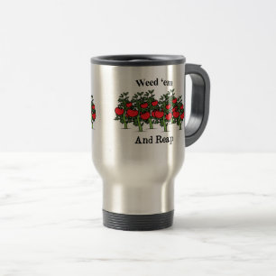Gardener Funny Weed 'em And Reap Travel Mug