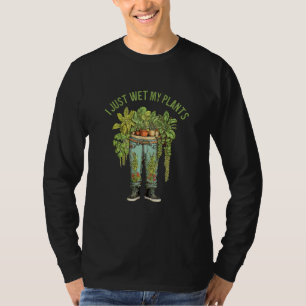 Gardener I Just Wet My Plants  Floral plant pun Ga T-Shirt