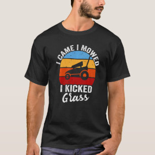 Gardener Lawn Mowing I Came I Mowed I Kicked Grass T-Shirt