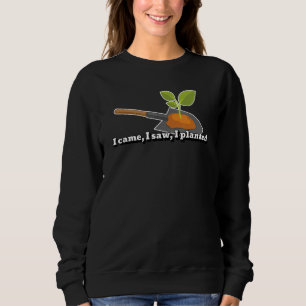 Gardener Planting In Planter Shovel  Quote Gardeni Sweatshirt