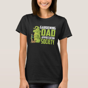 Gardener Plants Garden Flowers Gardening Dad T-Shirt