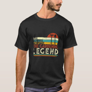 Gardener Retirement Dad Theman Myth Retired Garden T-Shirt