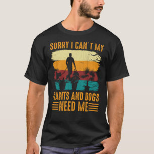 Gardener Saying Sorry I Canu2019t My Plants And Do T-Shirt