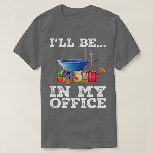 Gardener Shirt Funny Garden Shirt Ill Be In My Off (Design Front)