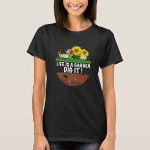 Gardener the Gardening saying life is a Garden Di T-Shirt