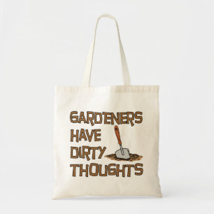 Gardeners Have Dirty Thoughts Funny Tote Bag