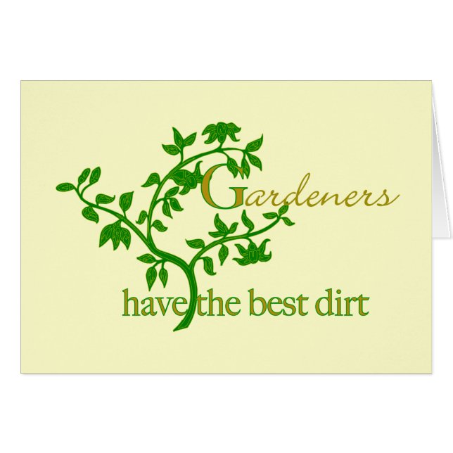 Gardeners have the best dirt (Front Horizontal)