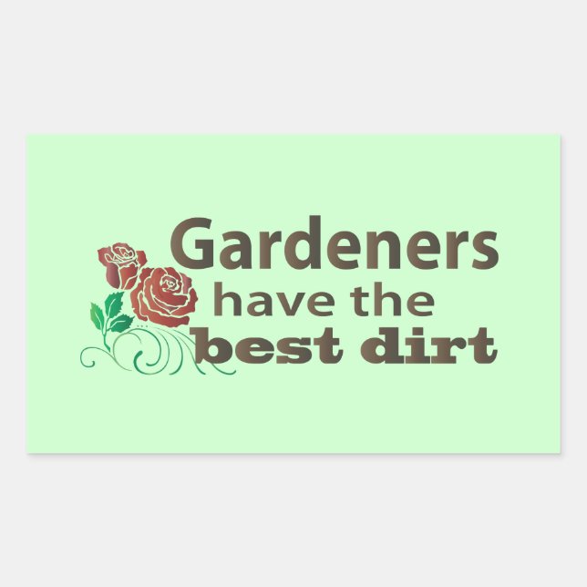 Gardeners Have the Best Dirt! Rectangular Sticker (Front)