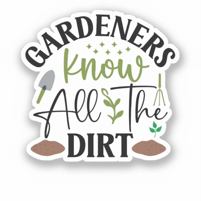 Gardeners Know All The Dirt (Front)