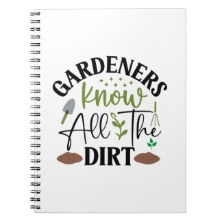Gardeners Know All The Dirt Notebook