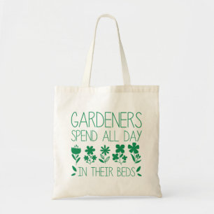 Gardeners Spend All Day In Their Beds Tote Bag
