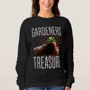 Gardeners Treasure Garden Saying Sweatshirt