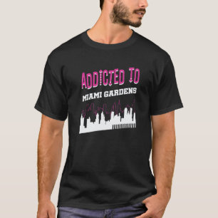 Gardening 4\Addicted To Miami Gardens  Vacation Hu T-Shirt