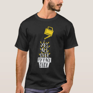 Gardening 4\All Over My Face Dude Plant Gardening T-Shirt