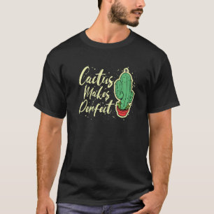 Gardening 4\Cactus Makes Perfect Cute Plant Garden T-Shirt