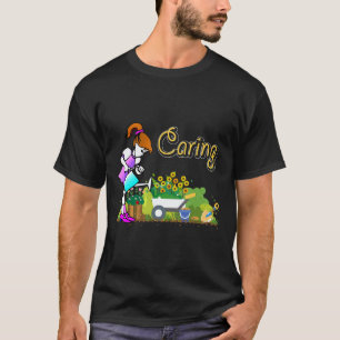 Gardening 4\Caring With A Gardner Tending Her Flo T-Shirt
