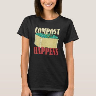 Gardening 4\Compost Happens Gardening Gardener P T-Shirt