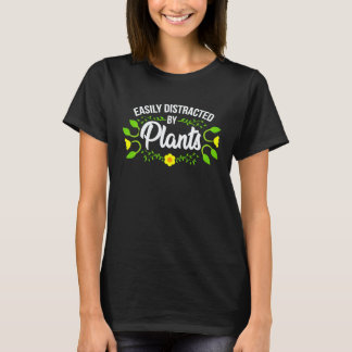 Gardening 4\Easily Distracted By Plants Gardener T-Shirt