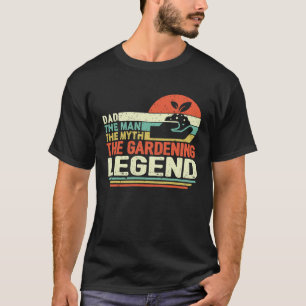 Gardening 4\Father's Day  The Man The Myth The Gar T-Shirt