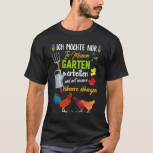 Gardening 4\Garden Gardener Chicken Saying Hobby G T-Shirt