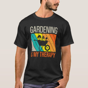 Gardening 4\gardening is my therapy retro gardenin T-Shirt