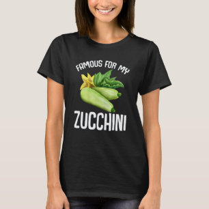Gardening 4\Gardening Lettuce Famous For My Zucchi T-Shirt