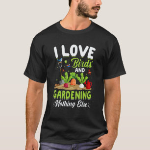 Gardening 4\I Love Birds And Gardening Gardener Pl T-Shirt